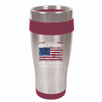 This Is The Government Our Founders Warned Us About Patriot 16oz Travel Tumbler