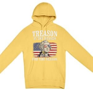 Treason Is The Reason For The Season 4th Of July Funny Retro Premium Pullover Hoodie