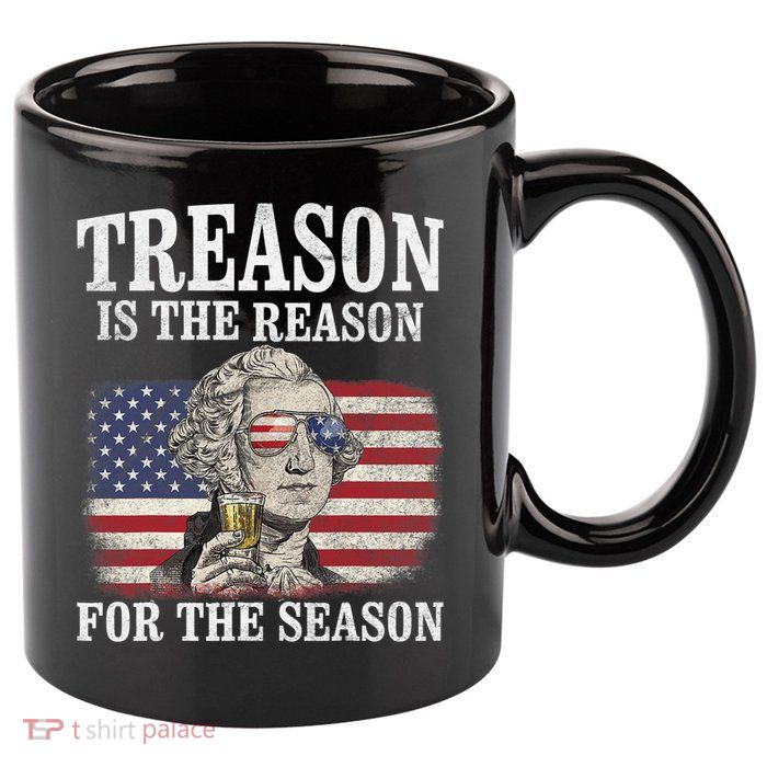 Treason Is The Reason For The Season 4th Of July Funny Retro 11oz C Handle Ceramic Mug