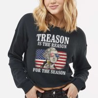 Treason Is The Reason For The Season 4th Of July Funny Retro Cropped Pullover Crew