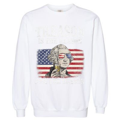Treason Is The Reason For The Season 4th Of July Funny Retro Garment-Dyed Sweatshirt