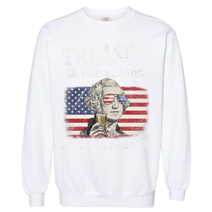 Treason Is The Reason For The Season 4th Of July Funny Retro Garment-Dyed Sweatshirt