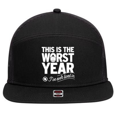 This Iis The Worst Year I’ve Ever Lived In 7 Panel Mesh Trucker Snapback Hat