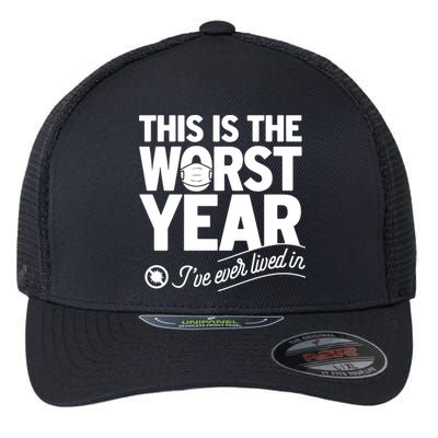 This Iis The Worst Year I’ve Ever Lived In Flexfit Unipanel Trucker Cap