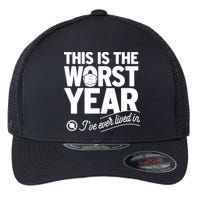 This Iis The Worst Year I’ve Ever Lived In Flexfit Unipanel Trucker Cap