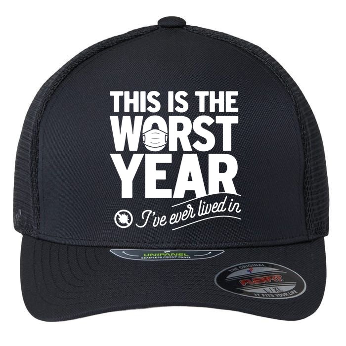 This Iis The Worst Year I’ve Ever Lived In Flexfit Unipanel Trucker Cap