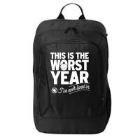 This Iis The Worst Year I’ve Ever Lived In City Backpack