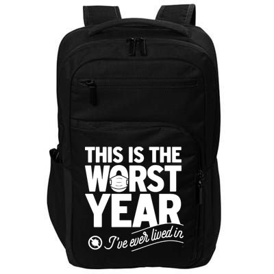 This Iis The Worst Year I’ve Ever Lived In Impact Tech Backpack