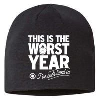 This Iis The Worst Year I’ve Ever Lived In Sustainable Beanie