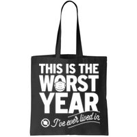 This Iis The Worst Year I’ve Ever Lived In Bag