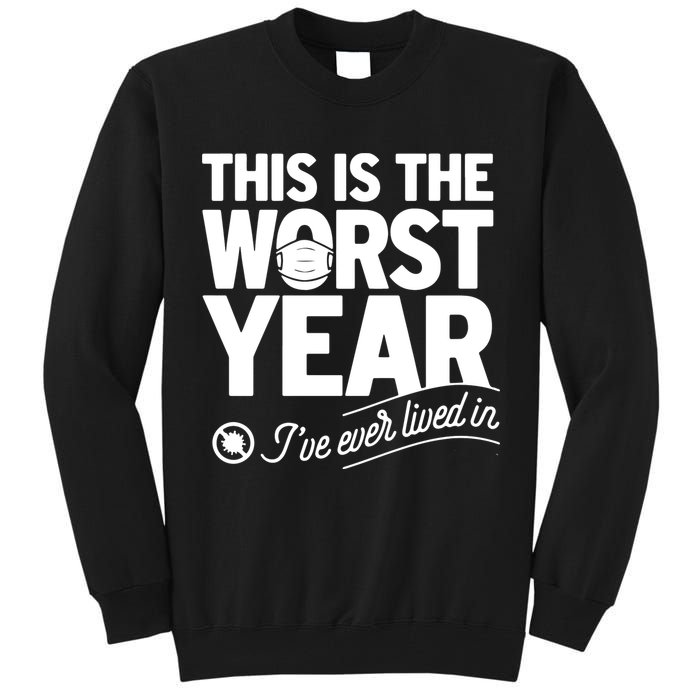This Iis The Worst Year I’ve Ever Lived In Tall Sweatshirt