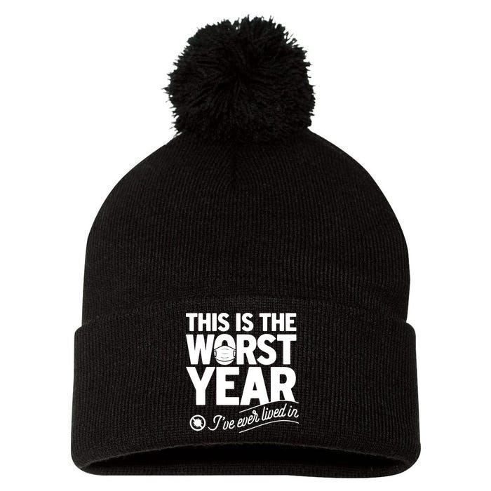 This Iis The Worst Year I’ve Ever Lived In Pom Pom 12in Knit Beanie