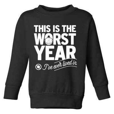 This Iis The Worst Year I’ve Ever Lived In Toddler Sweatshirt