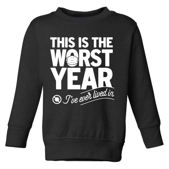 This Iis The Worst Year I’ve Ever Lived In Toddler Sweatshirt