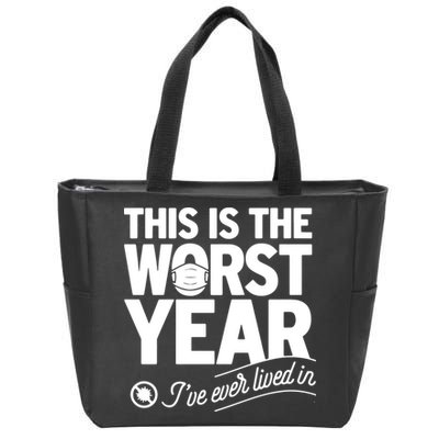 This Iis The Worst Year I’ve Ever Lived In Zip Tote Bag