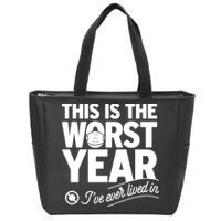 This Iis The Worst Year I’ve Ever Lived In Zip Tote Bag