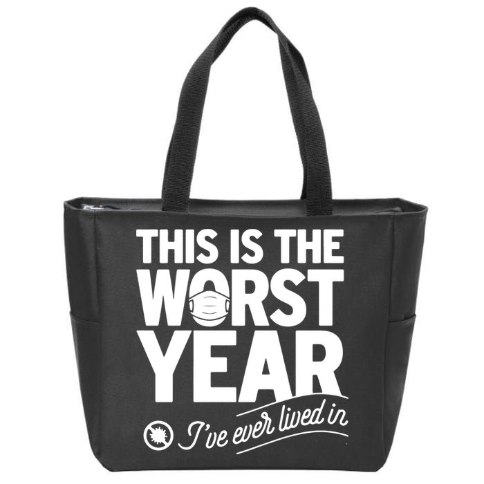 This Iis The Worst Year I’ve Ever Lived In Zip Tote Bag
