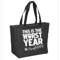 This Iis The Worst Year I’ve Ever Lived In Zip Tote Bag