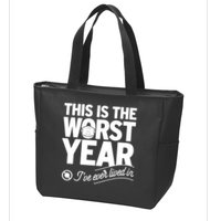This Iis The Worst Year I’ve Ever Lived In Zip Tote Bag