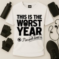 This Iis The Worst Year I’ve Ever Lived In Performance Shirt