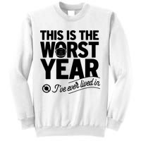 This Iis The Worst Year I’ve Ever Lived In Sweatshirt
