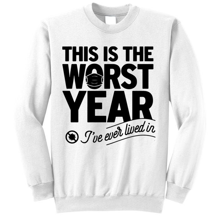 This Iis The Worst Year I’ve Ever Lived In Sweatshirt