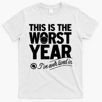 This Iis The Worst Year I’ve Ever Lived In T-Shirt