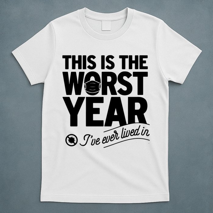 This Iis The Worst Year I’ve Ever Lived In T-Shirt