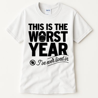 This Iis The Worst Year I’ve Ever Lived In Tall T-Shirt