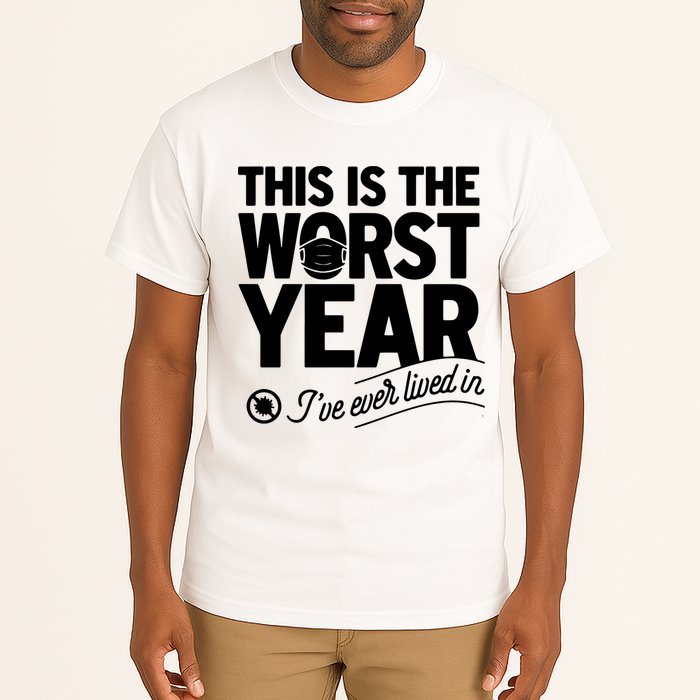 This Iis The Worst Year I’ve Ever Lived In Tall T-Shirt