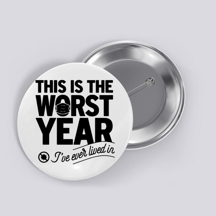 This Iis The Worst Year I’ve Ever Lived In Button