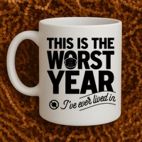 This Iis The Worst Year I’ve Ever Lived In Mug