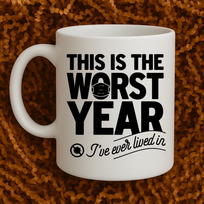 This Iis The Worst Year I’ve Ever Lived In Mug