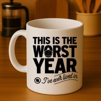 This Iis The Worst Year I’ve Ever Lived In Mug
