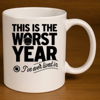 This Iis The Worst Year I’ve Ever Lived In 11oz C Handle Ceramic Mug