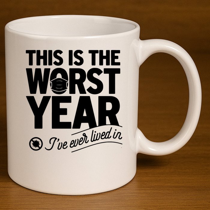 This Iis The Worst Year I’ve Ever Lived In 11oz C Handle Ceramic Mug