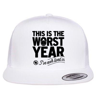 This Iis The Worst Year I’ve Ever Lived In Flatbill Hat