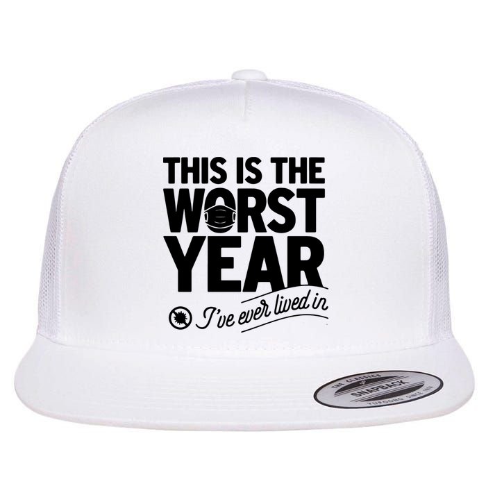 This Iis The Worst Year I’ve Ever Lived In Flatbill Hat