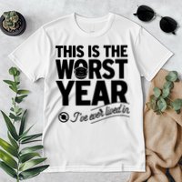 This Iis The Worst Year I’ve Ever Lived In Premium T-Shirt