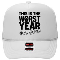 This Iis The Worst Year I’ve Ever Lived In Trucker Hat