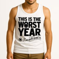 This Iis The Worst Year I’ve Ever Lived In Tank Top