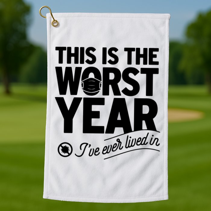 This Iis The Worst Year I’ve Ever Lived In Golf Towel