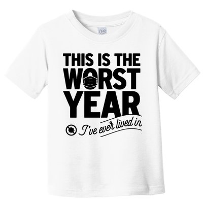 This Iis The Worst Year I’ve Ever Lived In Toddler T-Shirt