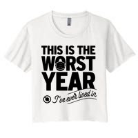 This Iis The Worst Year I’ve Ever Lived In Crop Top