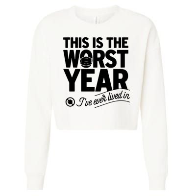 This Iis The Worst Year I’ve Ever Lived In Cropped Pullover Crew
