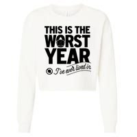 This Iis The Worst Year I’ve Ever Lived In Cropped Pullover Crew