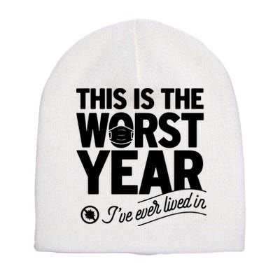 This Iis The Worst Year I’ve Ever Lived In Short Acrylic Beanie
