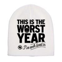 This Iis The Worst Year I’ve Ever Lived In Short Acrylic Beanie