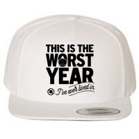 This Iis The Worst Year I’ve Ever Lived In Wool Snapback Cap