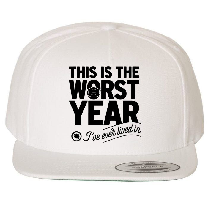 This Iis The Worst Year I’ve Ever Lived In Wool Snapback Cap